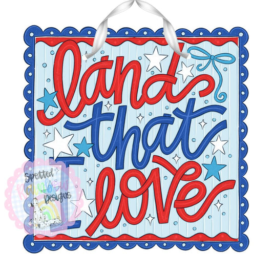 Land That I Love Patriotic Door Hanger